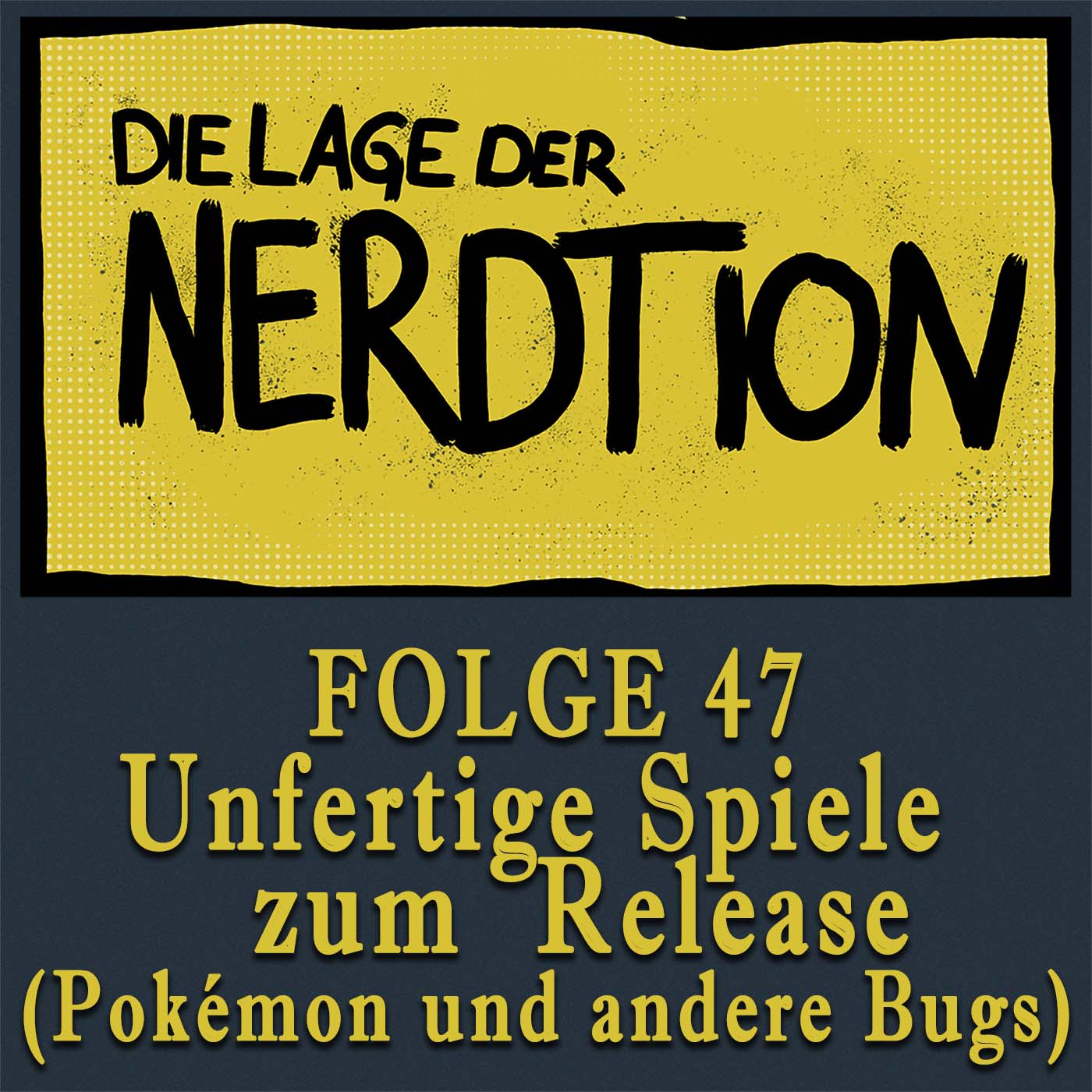 Folge 47 - Unfertige Spiele zum Release