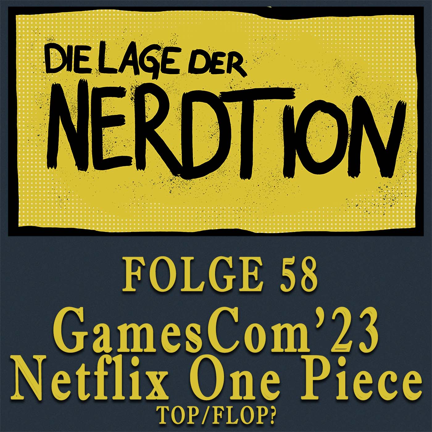 Folge 58 - GamesCom23 & Netflix One Piece