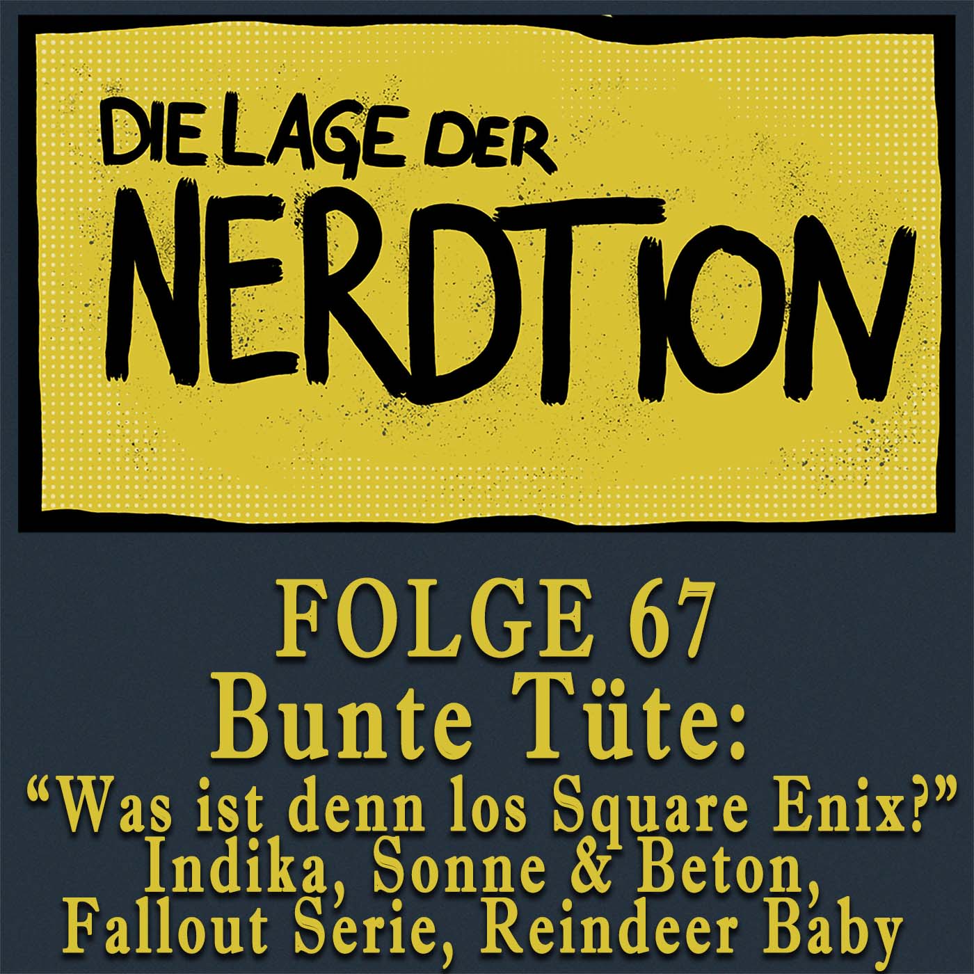 Folge 67 - Bunte Tüte: Square Enix Situation, Indika, Sonne & Beton, Fallout Serie, Reindeer Baby